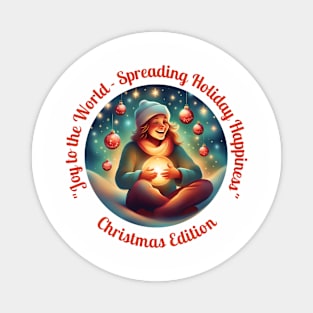 "Joy to the World - Spreading Holiday Happiness" Magnet